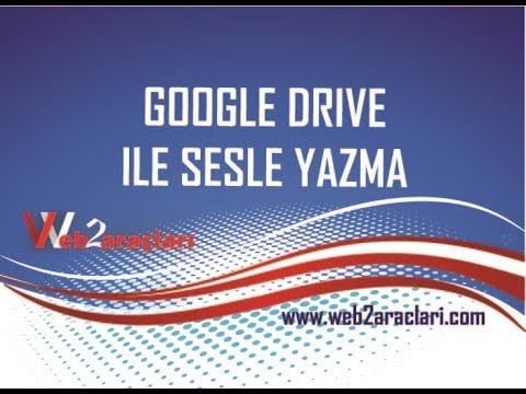 GOOGLE DRİVE SESLE YAZMA ÖZELLİĞİNİ KULLANMA