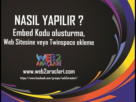 Nasıl yapılır 3 –  Embed Kodu nedir ? Nasıl Oluşturulur ? Siteye ve Twinspace nasıl eklenir ?