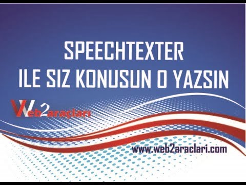 SPEECHTEXTER İLE SİZ KONUŞUN O YAZSIN